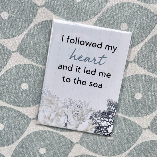 I followed my heart - Fridge Magnet
