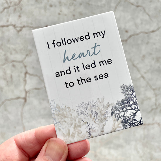 Followed My Heart To The Sea Fridge Magnet